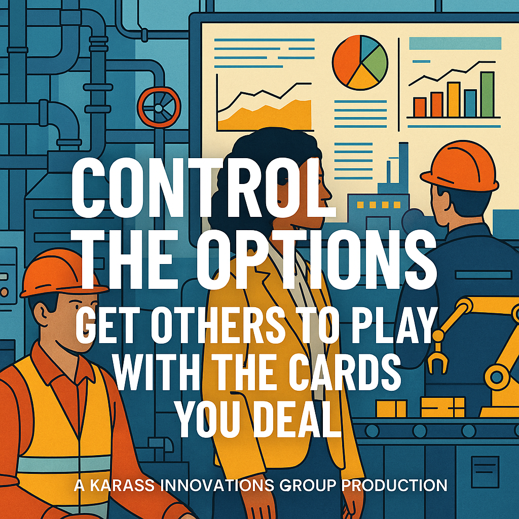  Control the Options: Get Others to Play with the Cards You Deal