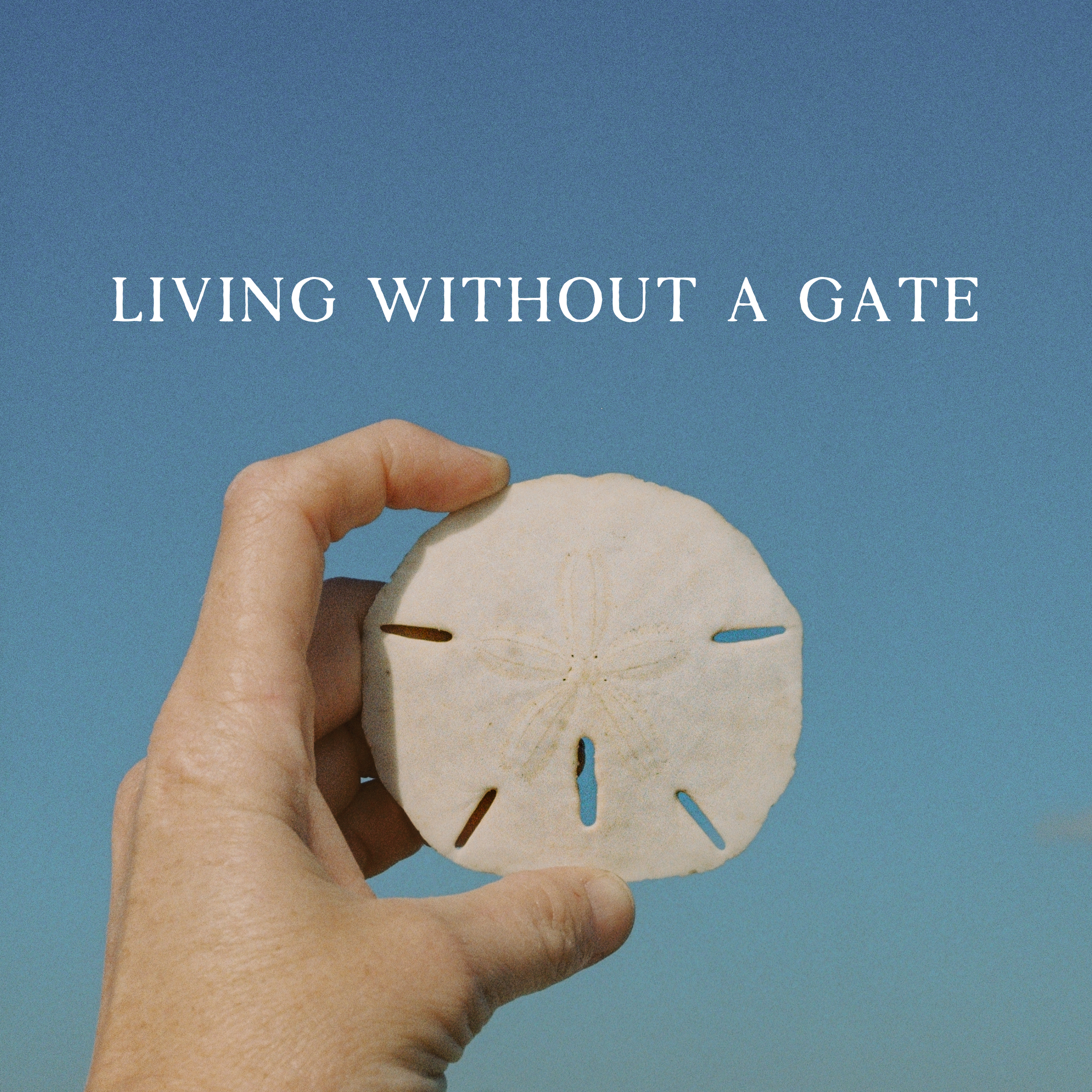 Living Without a Gate