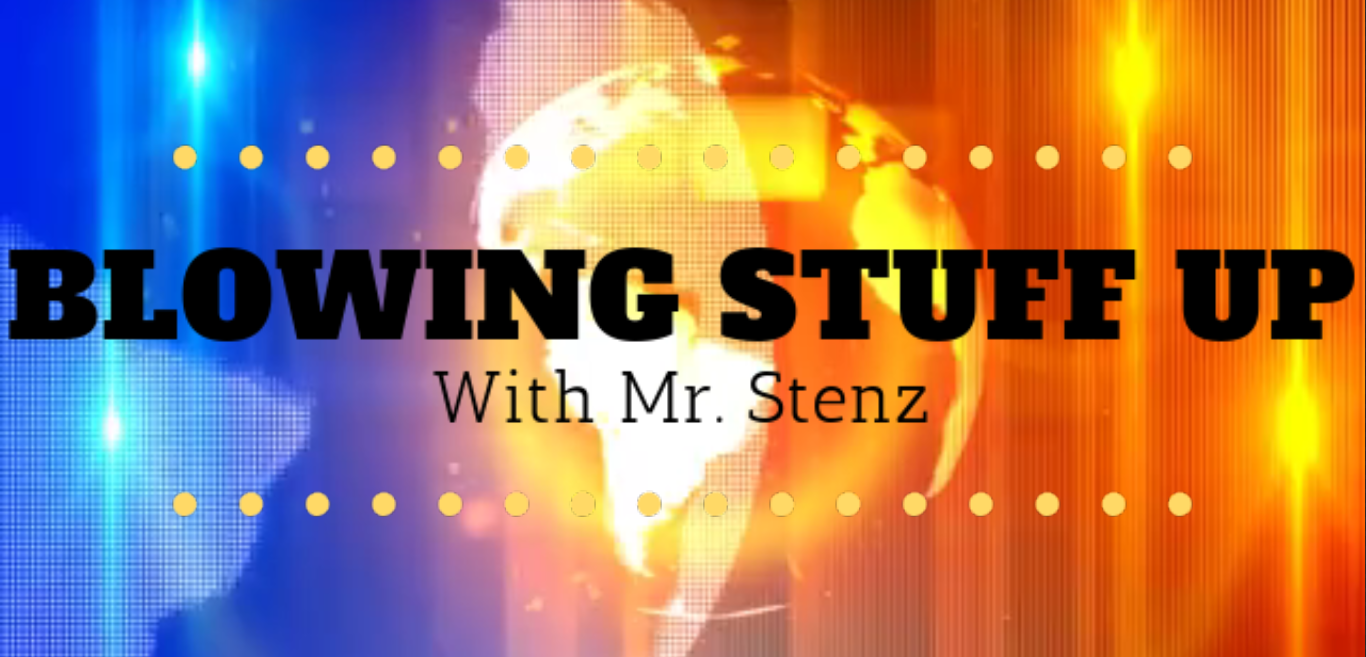 Stenz Blows Stuff Up