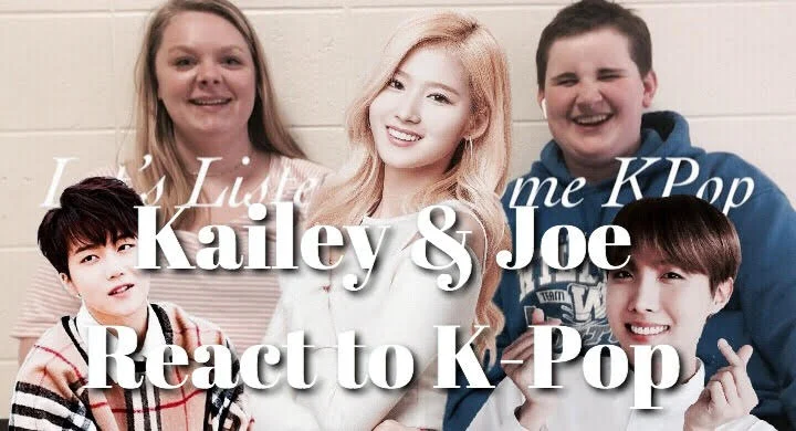 Kailey &amp; Joe React to K-Pop