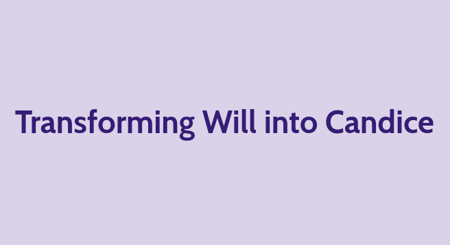 "From Will into Candice: A Process"