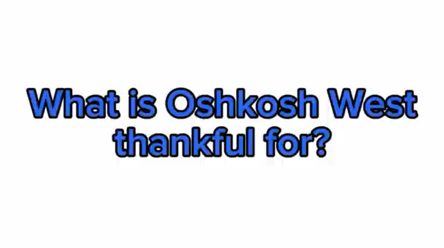 What is Oshkosh West thankful for?