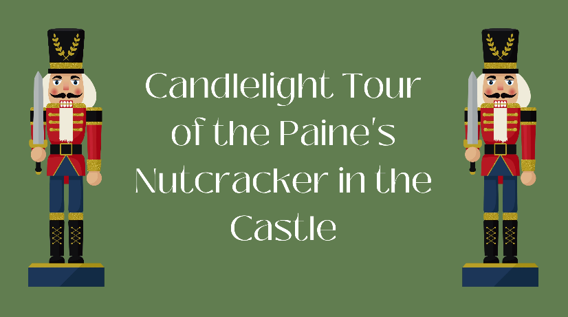 Candlelight Tour of the Paine's Nutcracker in the Castle