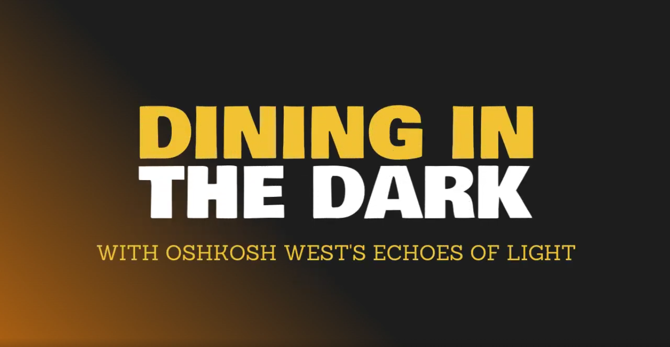 Dining in the Dark with Oshkosh West's Echoes of Light