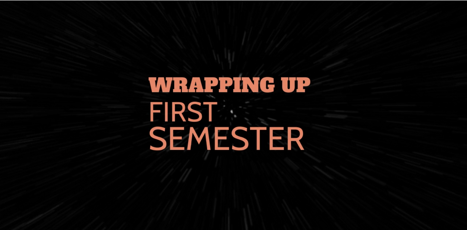 Wrapping Up First Semester