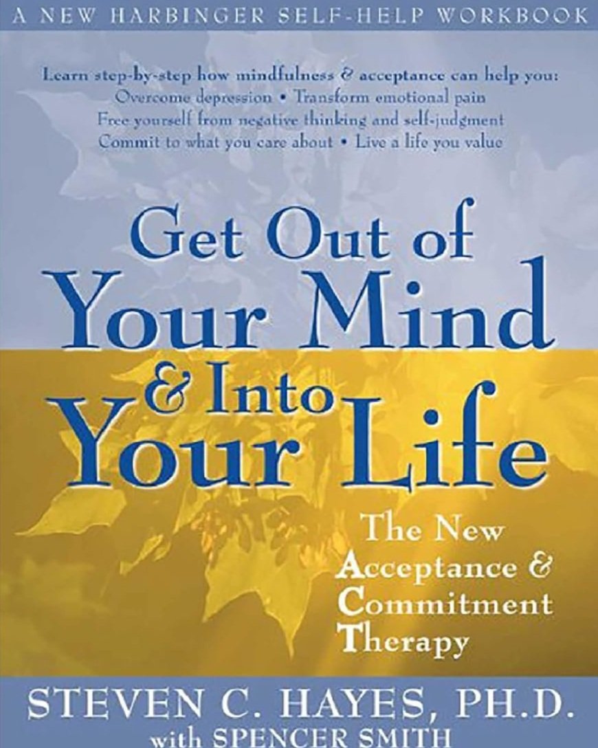 Get Out of Your Mind and Into Your Life: The New Acceptance and Commitment Therapy