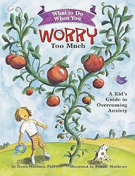 What to Do When You Worry Too Much: A Kid's Guide to Overcoming Anxiety