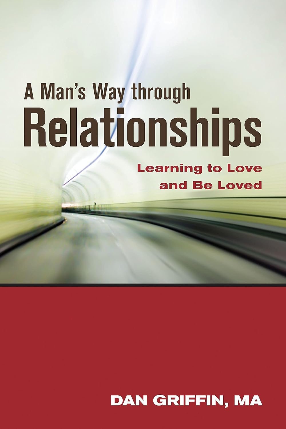 A Man's Way through Relationships: Learning to Love and Be Loved