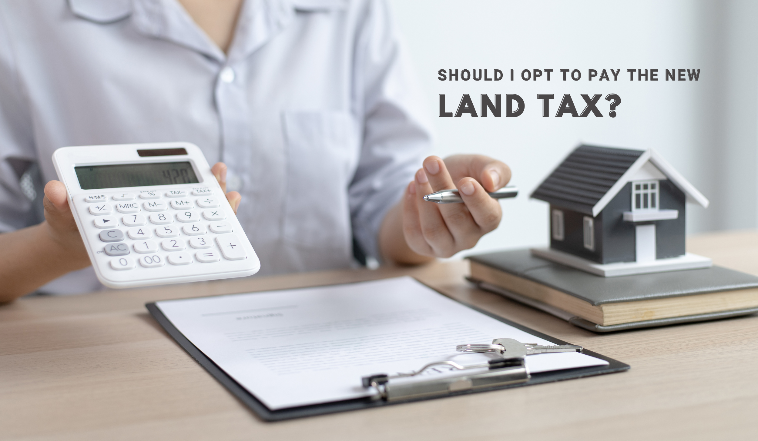 Should I Opt to Pay the New Land Tax?
