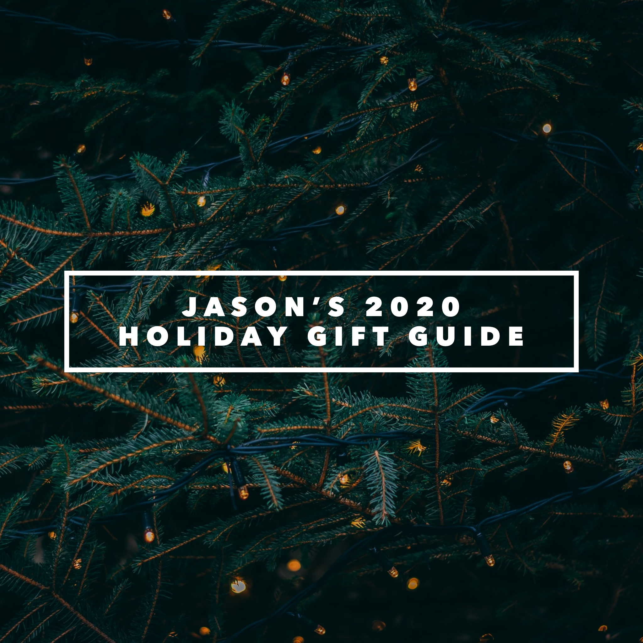 Jason's 2020 Holiday Gift Guide