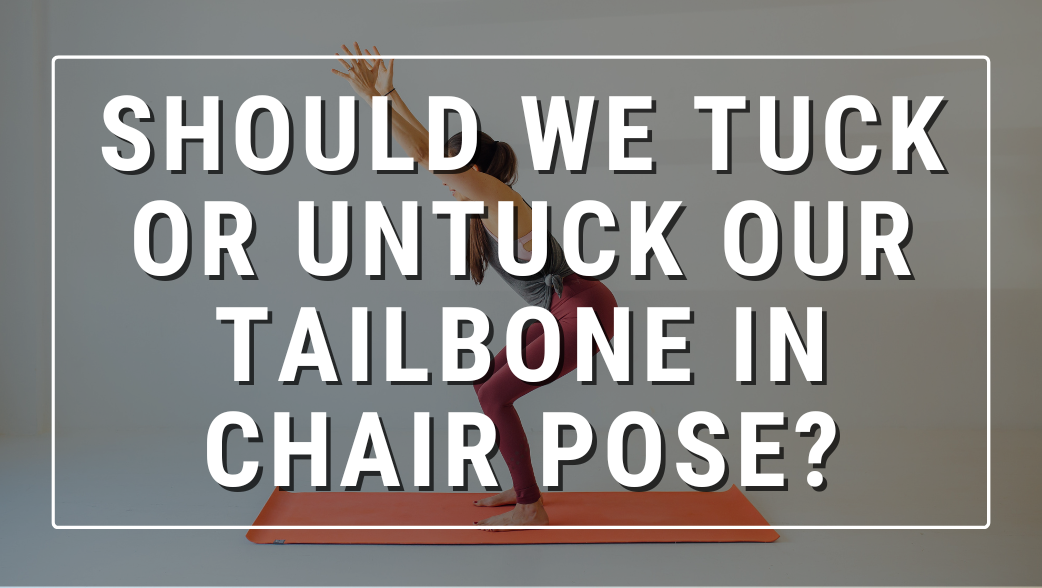 Should We Tuck or Untuck Our Tailbone in Chair Pose? — Jenni Rawlings ...
