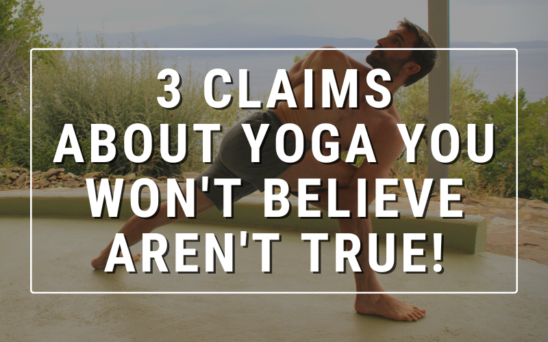3 claims about yoga you won't believe are true