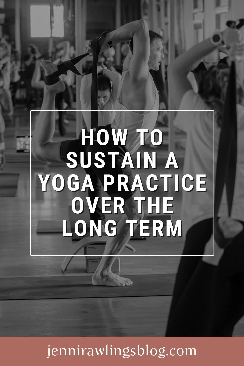 How to Sustain a Yoga Practice Over the Long Term (Without Burning Out or Breaking Down)