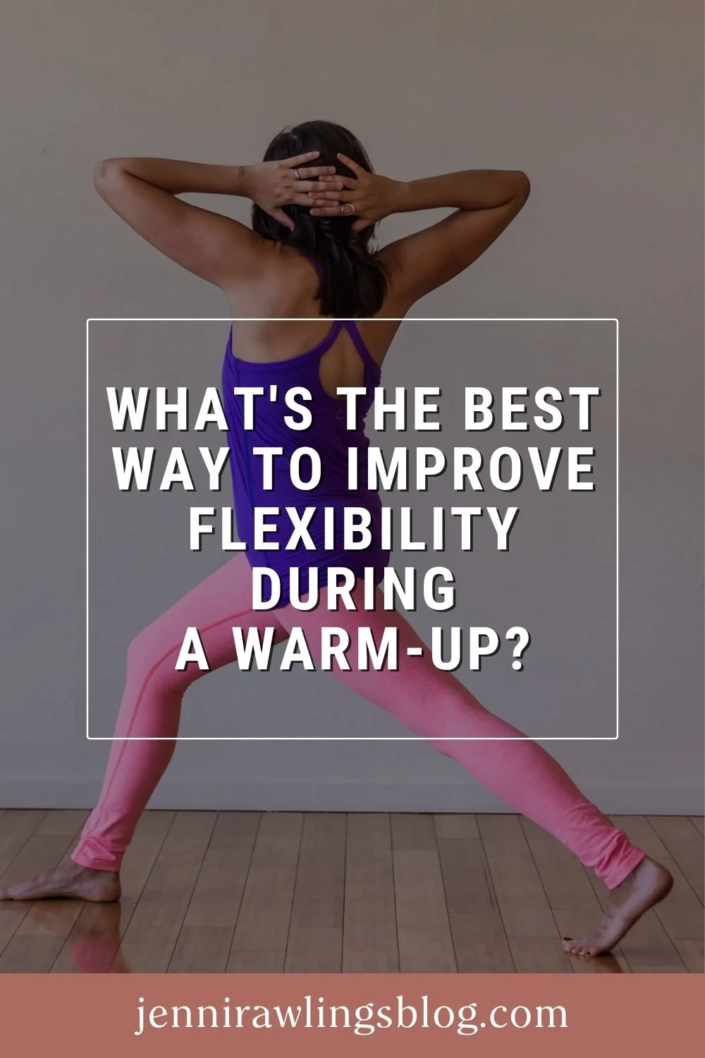 What's the Best Way to Improve Flexibility During a Warm-Up? (According to Research)