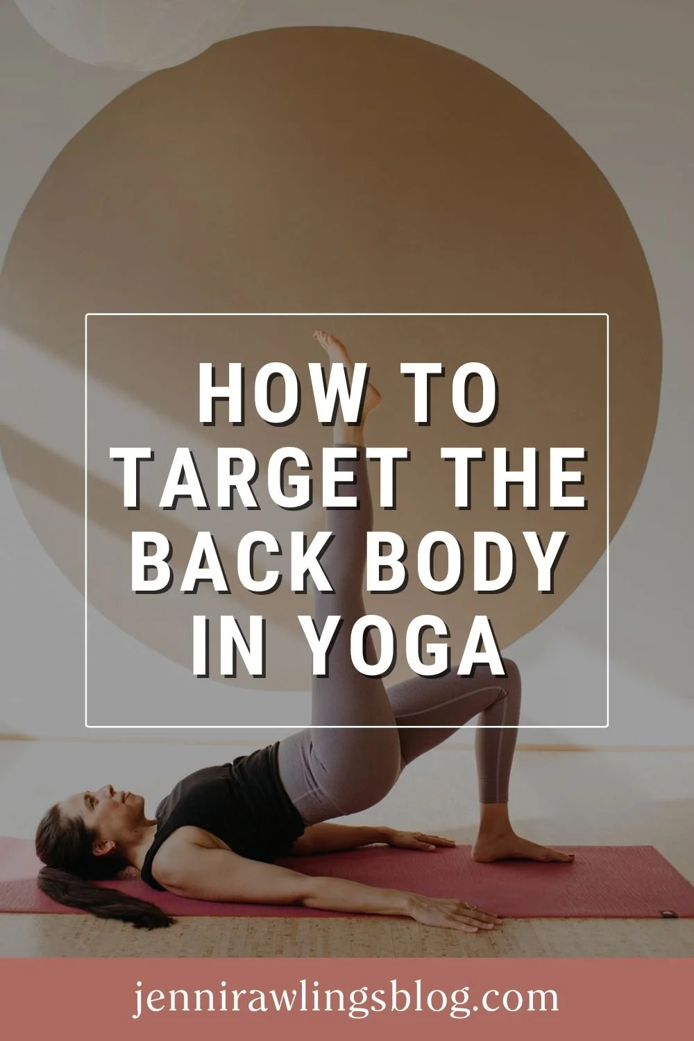 How to Target the Back Body in Yoga — Jenni Rawlings Yoga & Movement Blog