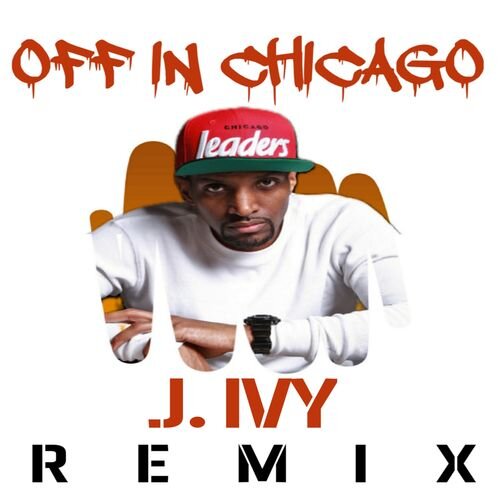 J. Ivy Off In Chicago ft. Tarrey Torae (Stacy Kidd Remix)