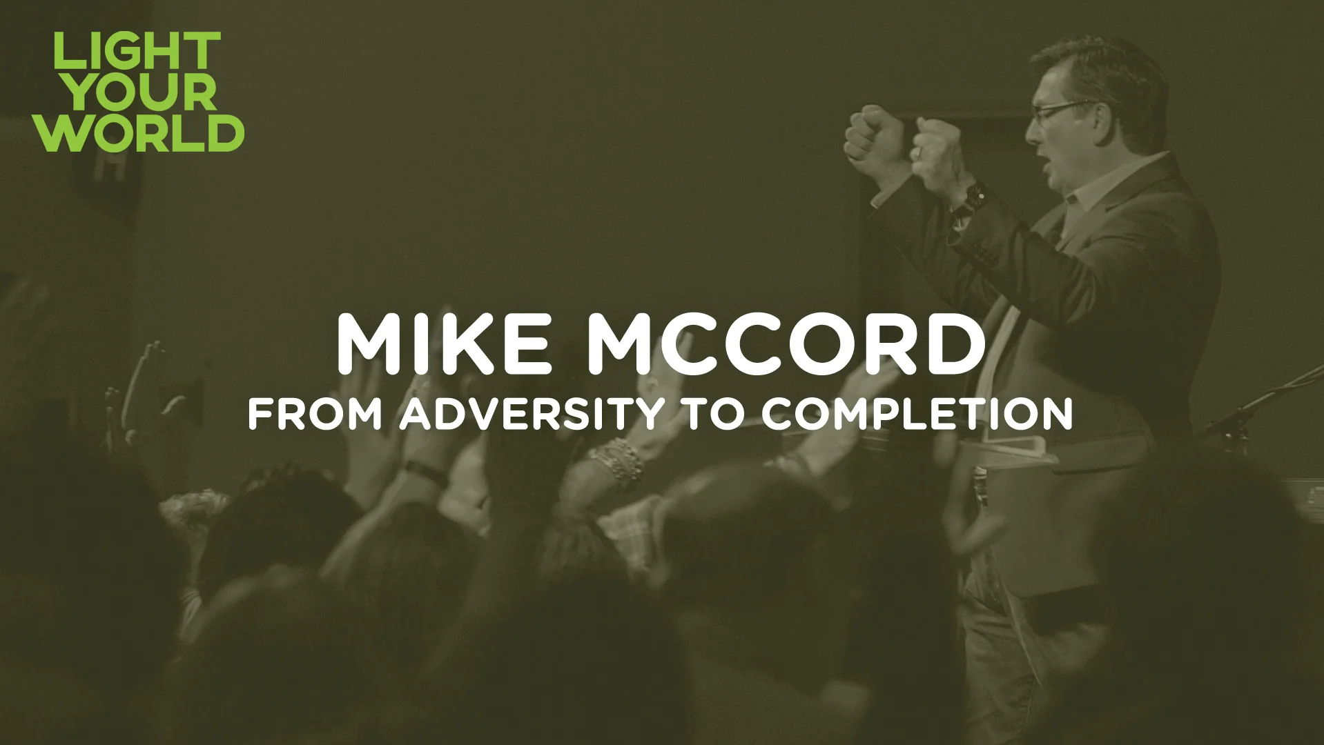 Mike McCord - From Adversity To Completion (LYW 2016)