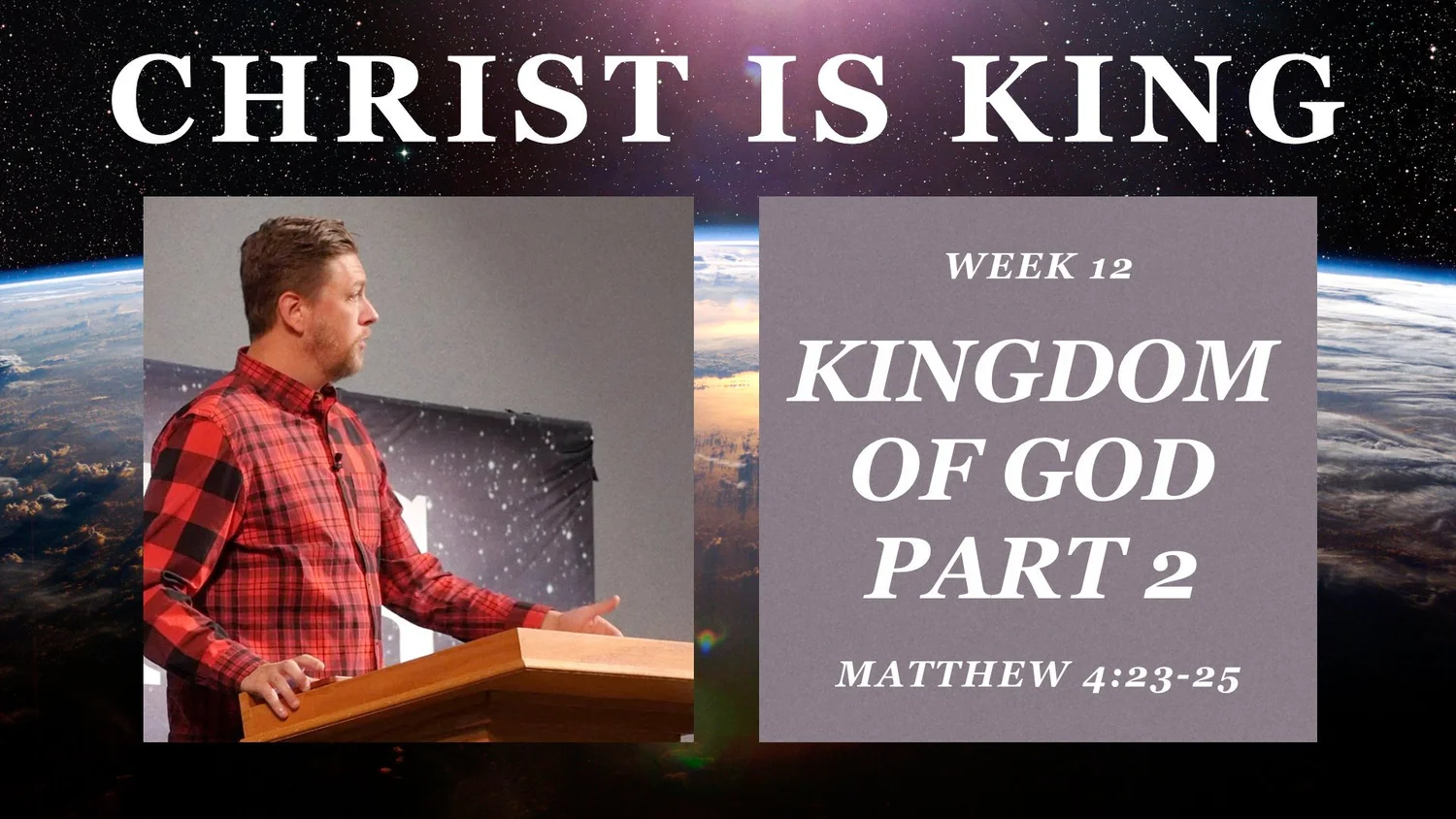 Kingdom of God Part 2 (Christ is King Part 12)