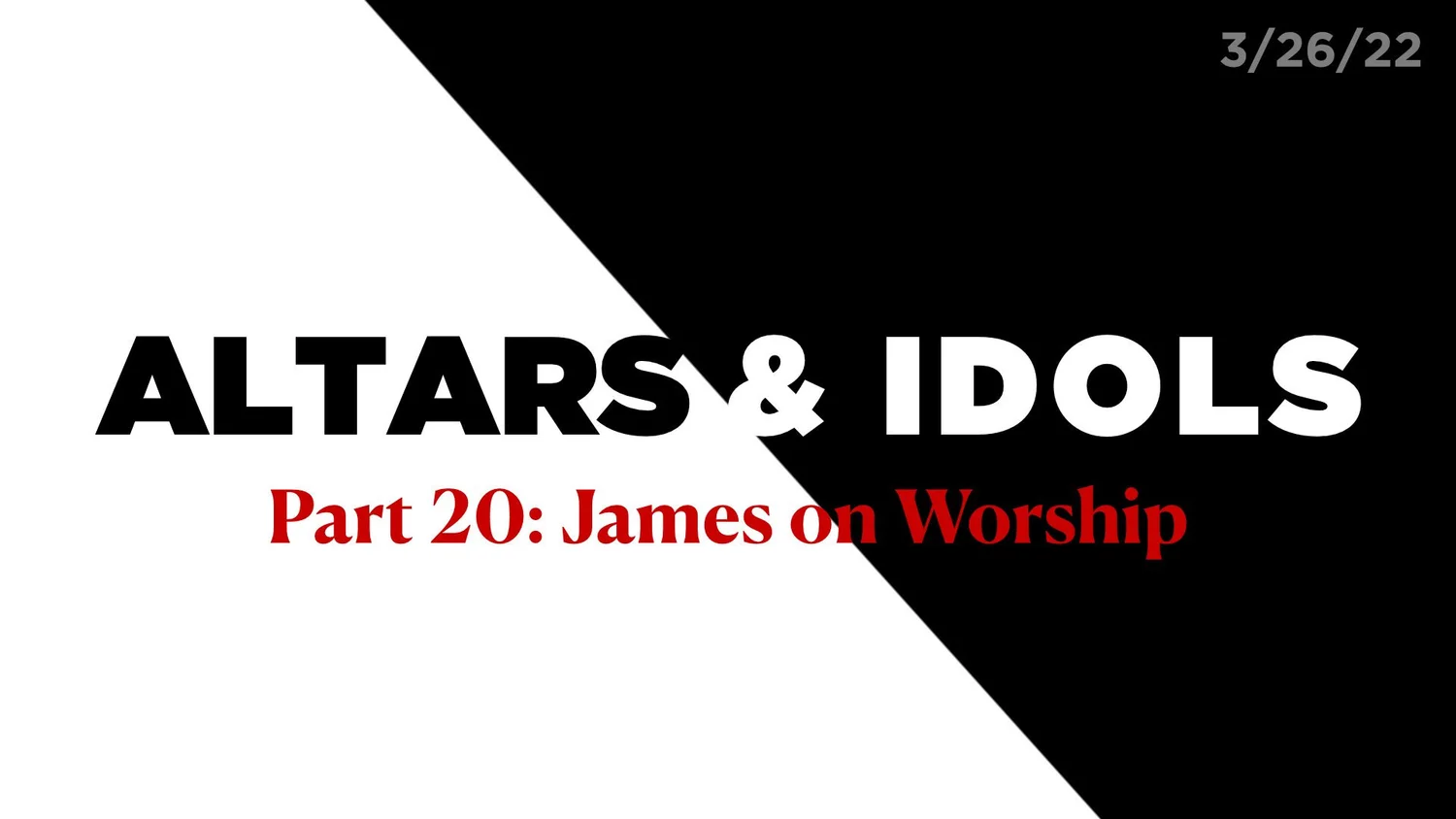 James on Worship (Altars & Idols Part 20)
