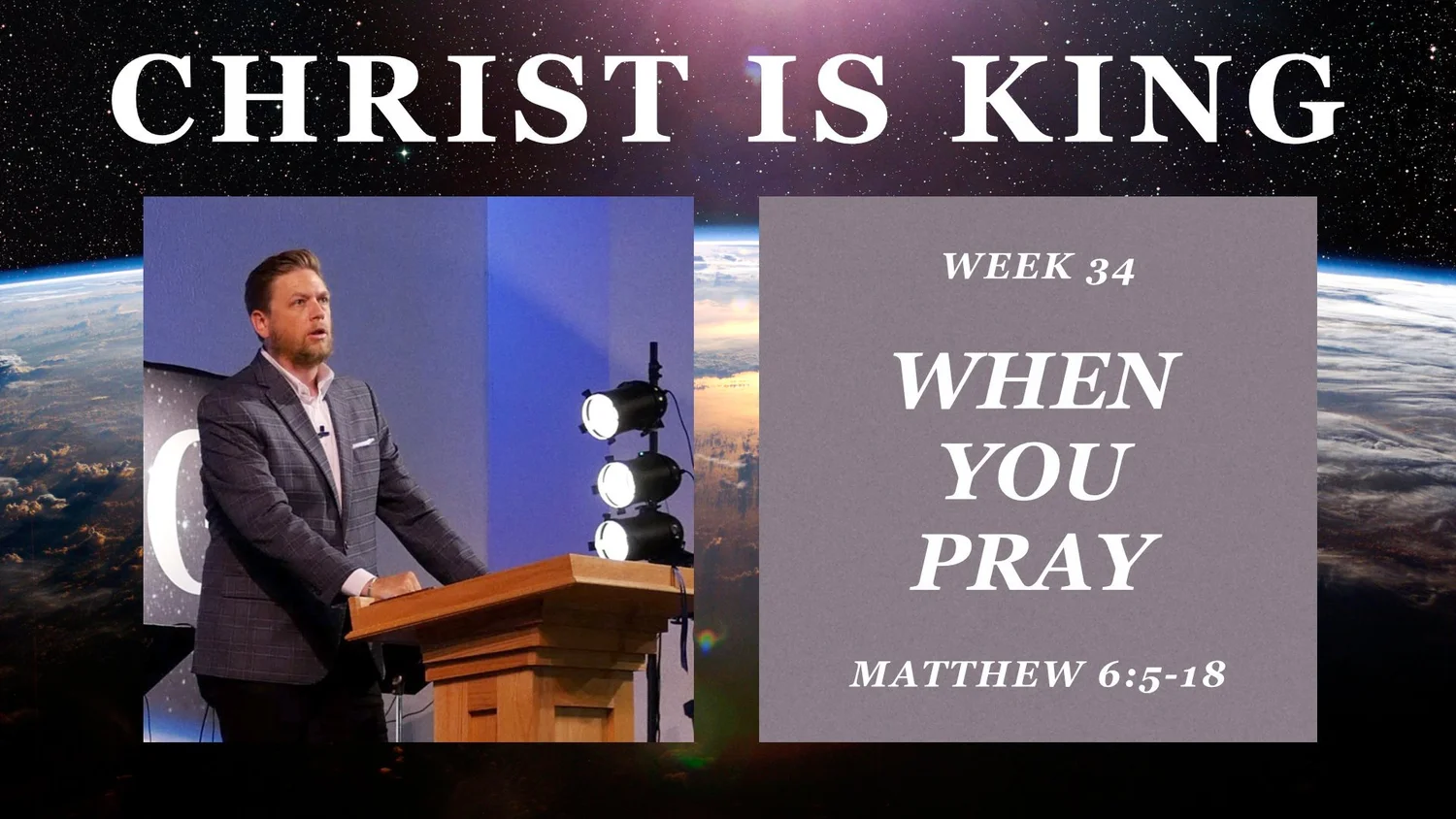 When You Pray (Christ is King Part 34)