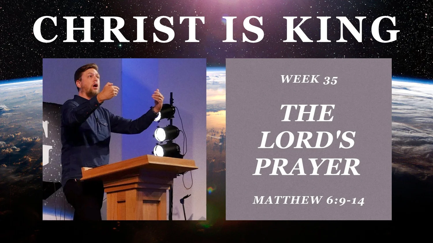 The Lord's Prayer (Christ is King Part 35)
