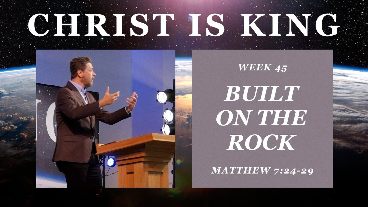 Built on the Rock (Christ is King Part 45)