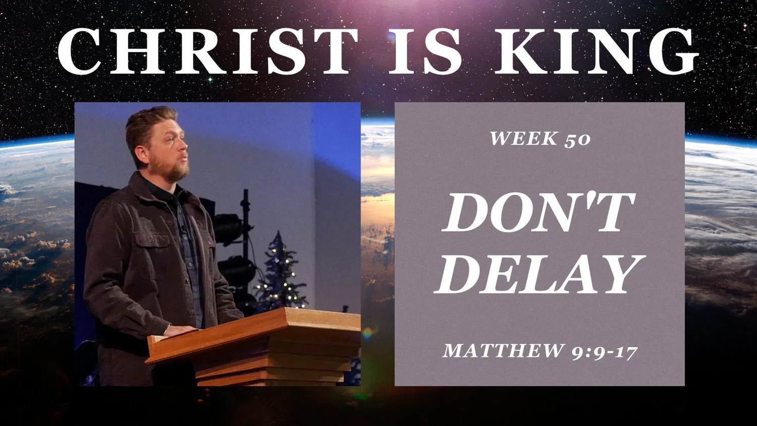 Don't Delay (Christ is King Part 50)