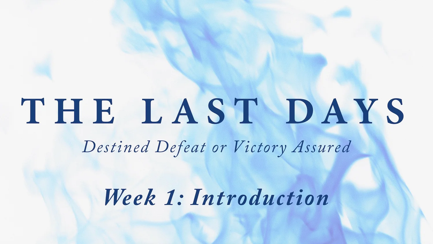 The Last Days - Week 1: Introduction