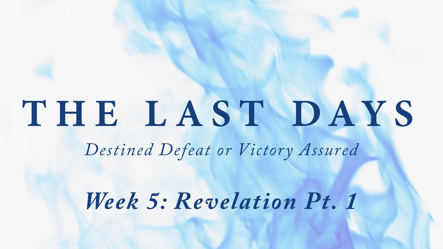The Last Days - Week 5: Revelation Pt. 1