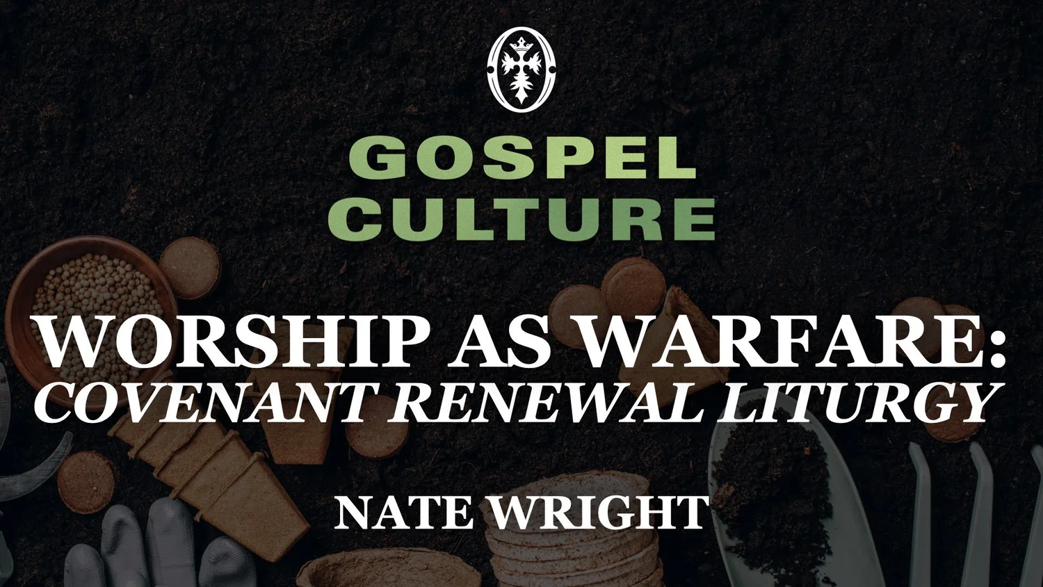 Worship As Warfare: Covenant Renewal Liturgy