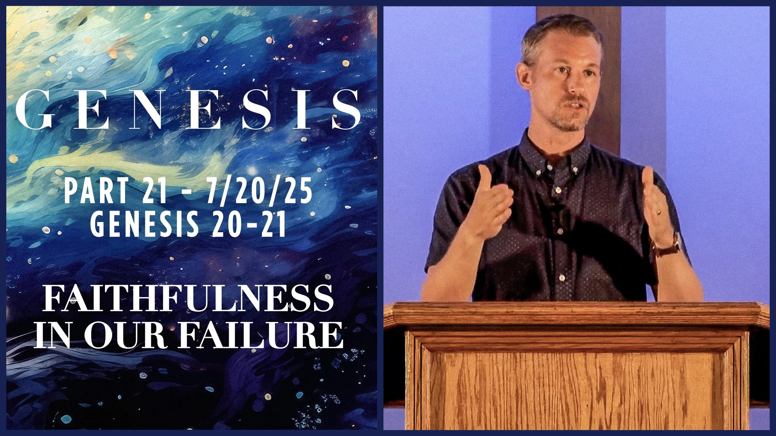 Genesis 20-21: Faithfulness in Our Failure - Genesis Pt. 21