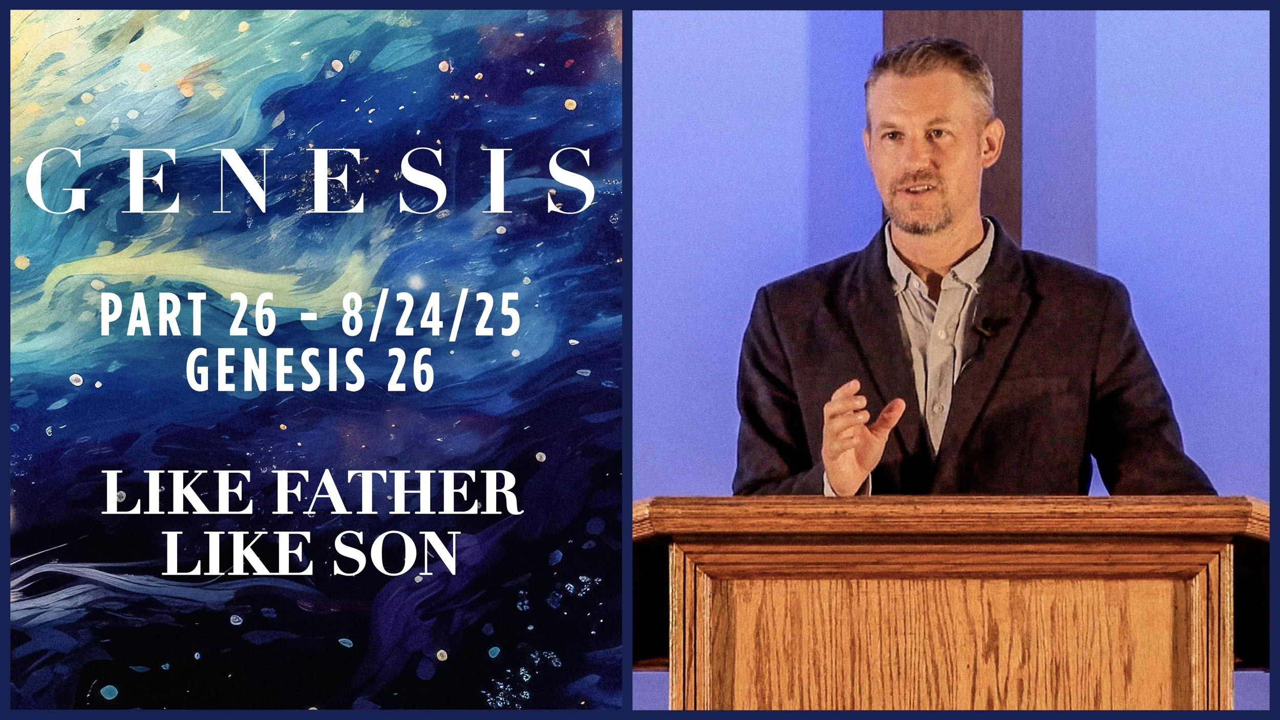 Genesis 26: Like Father Like Son - Genesis Pt. 26