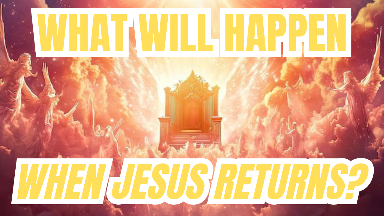 What Will Happen When Jesus Returns?