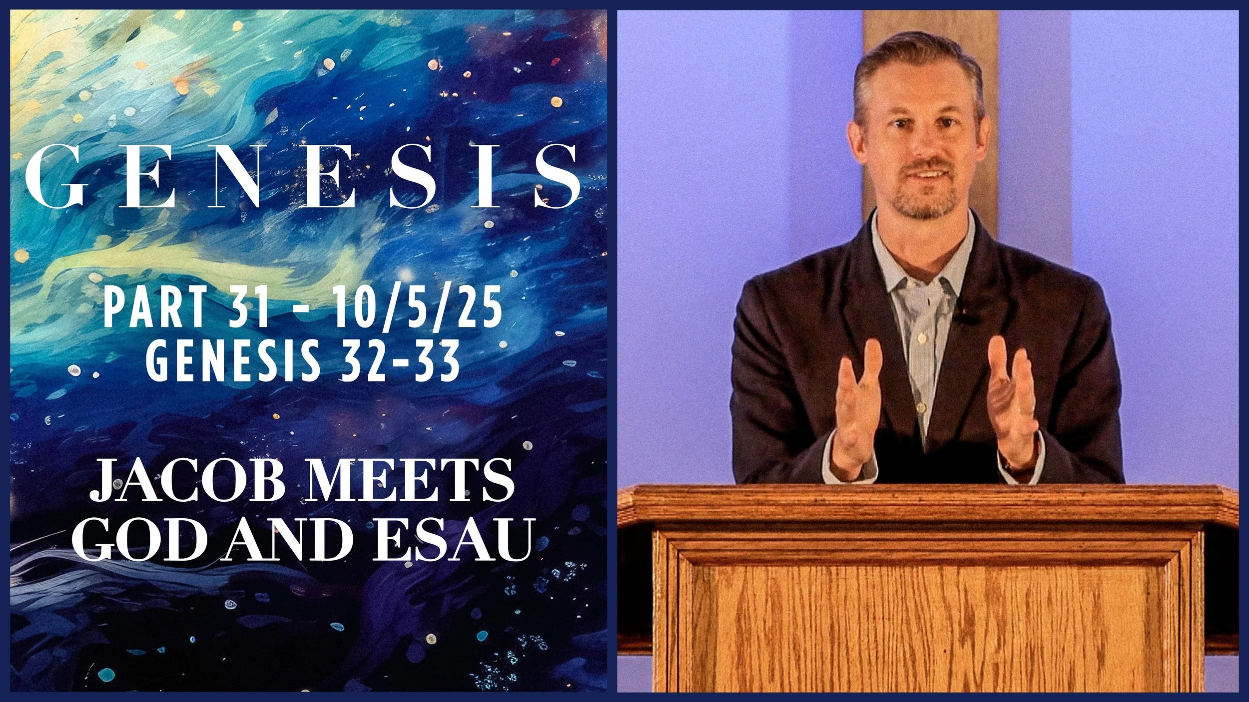 Genesis 32-33: Jacob Meets God and Esau - Genesis Pt. 31