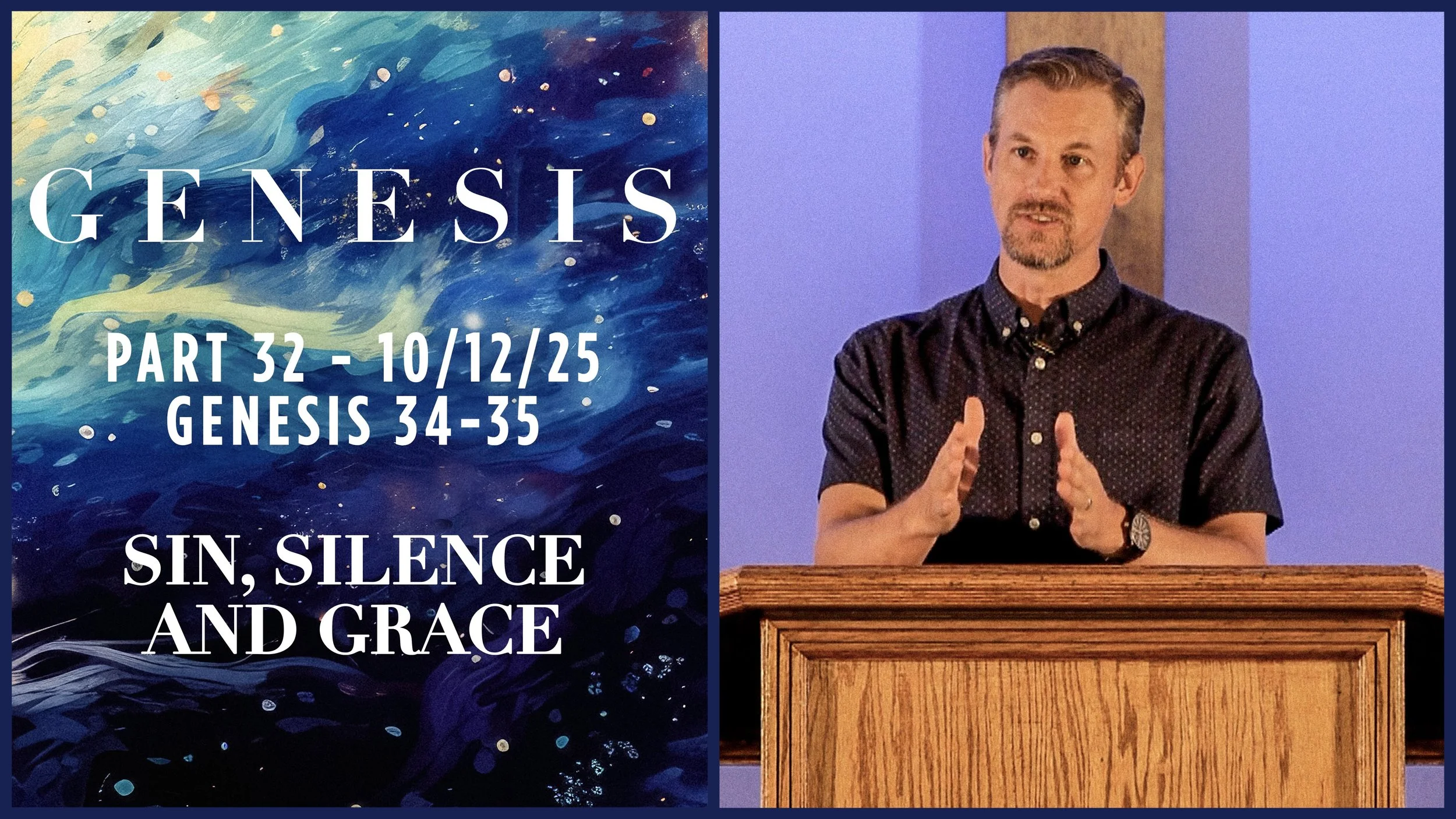 Genesis 34-35: Sin, Silence & Grace - Genesis Pt. 32