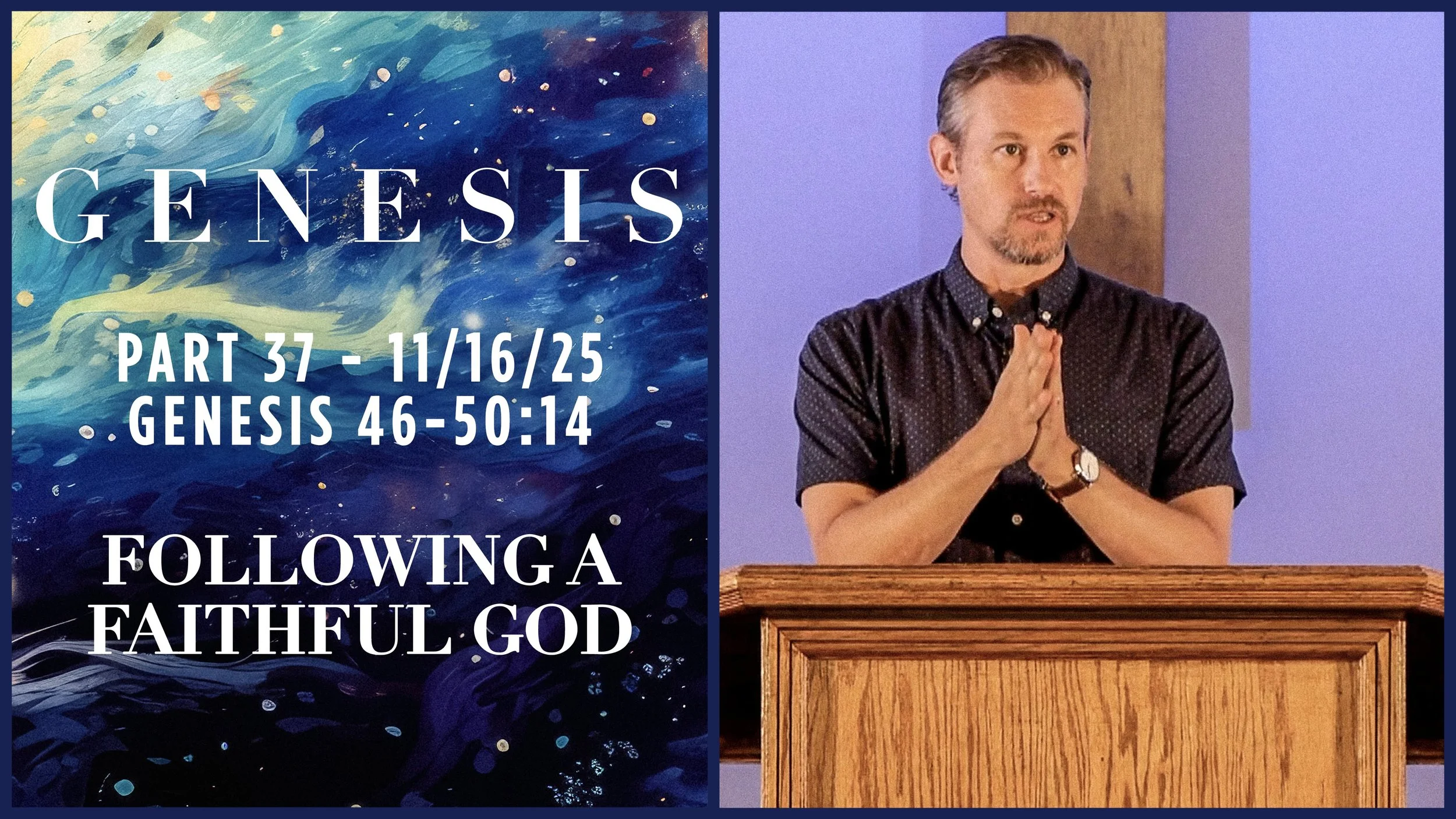 Genesis 46-50:14: Following a Faithful God - Genesis Pt. 37