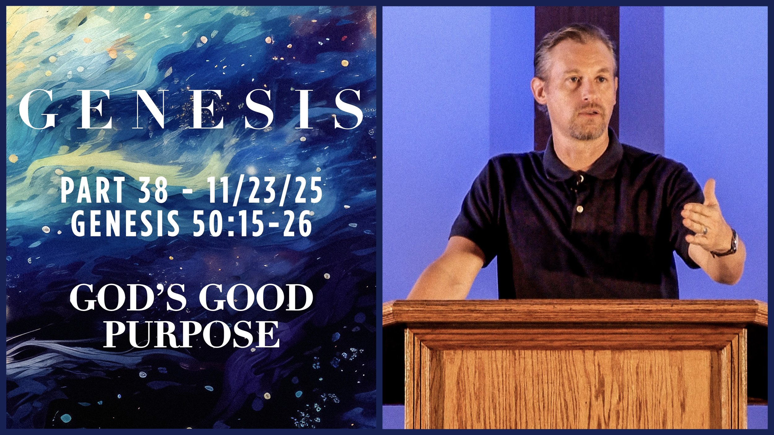 Genesis 50:15-26: God's Good Purpose - Genesis Pt. 38