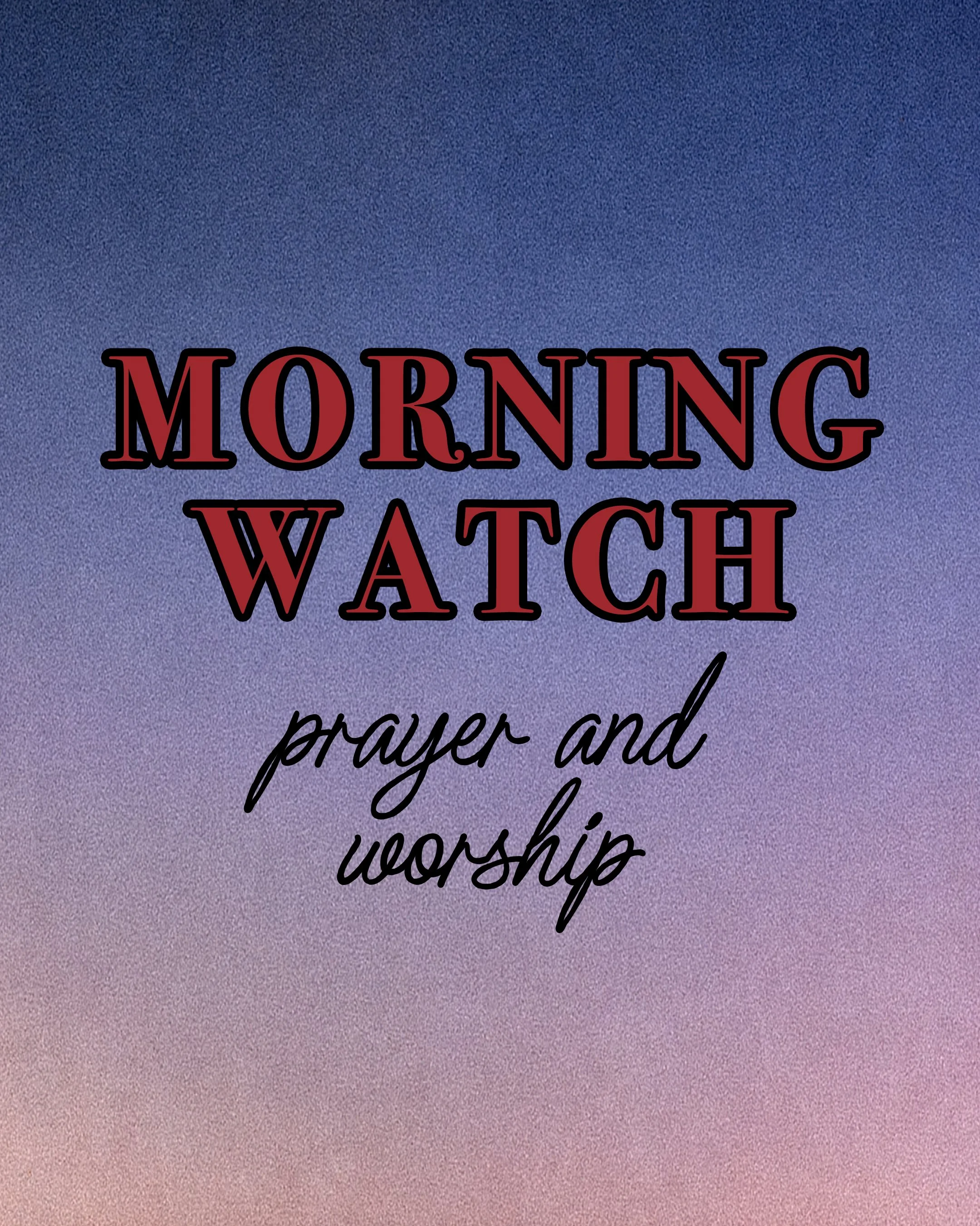 Morning Watch (Prayer &amp; Worship)
