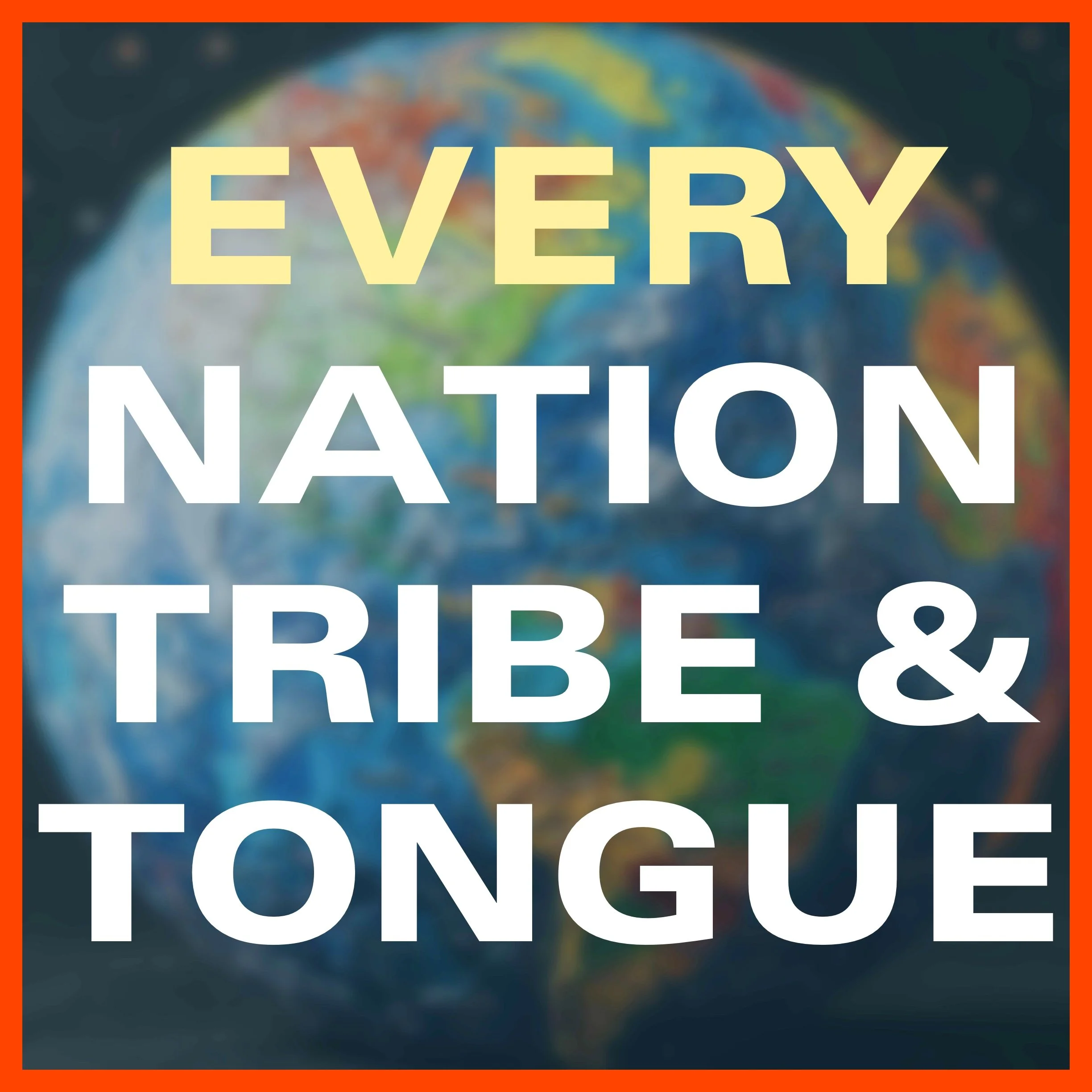 Every Nation Tribe & Tongue