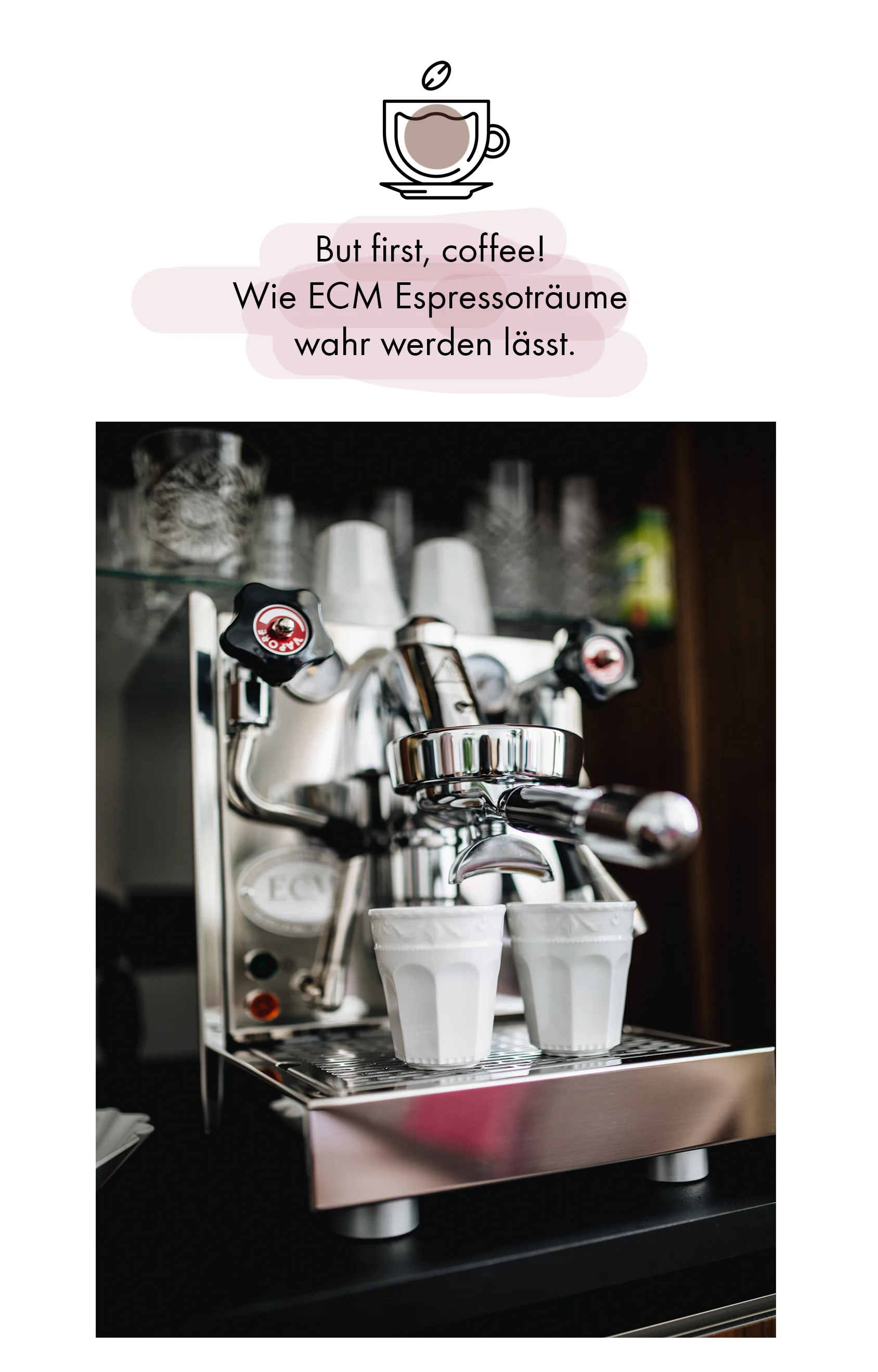 But first, coffee! Wie ECM Espressoträume wahr werden lässt.