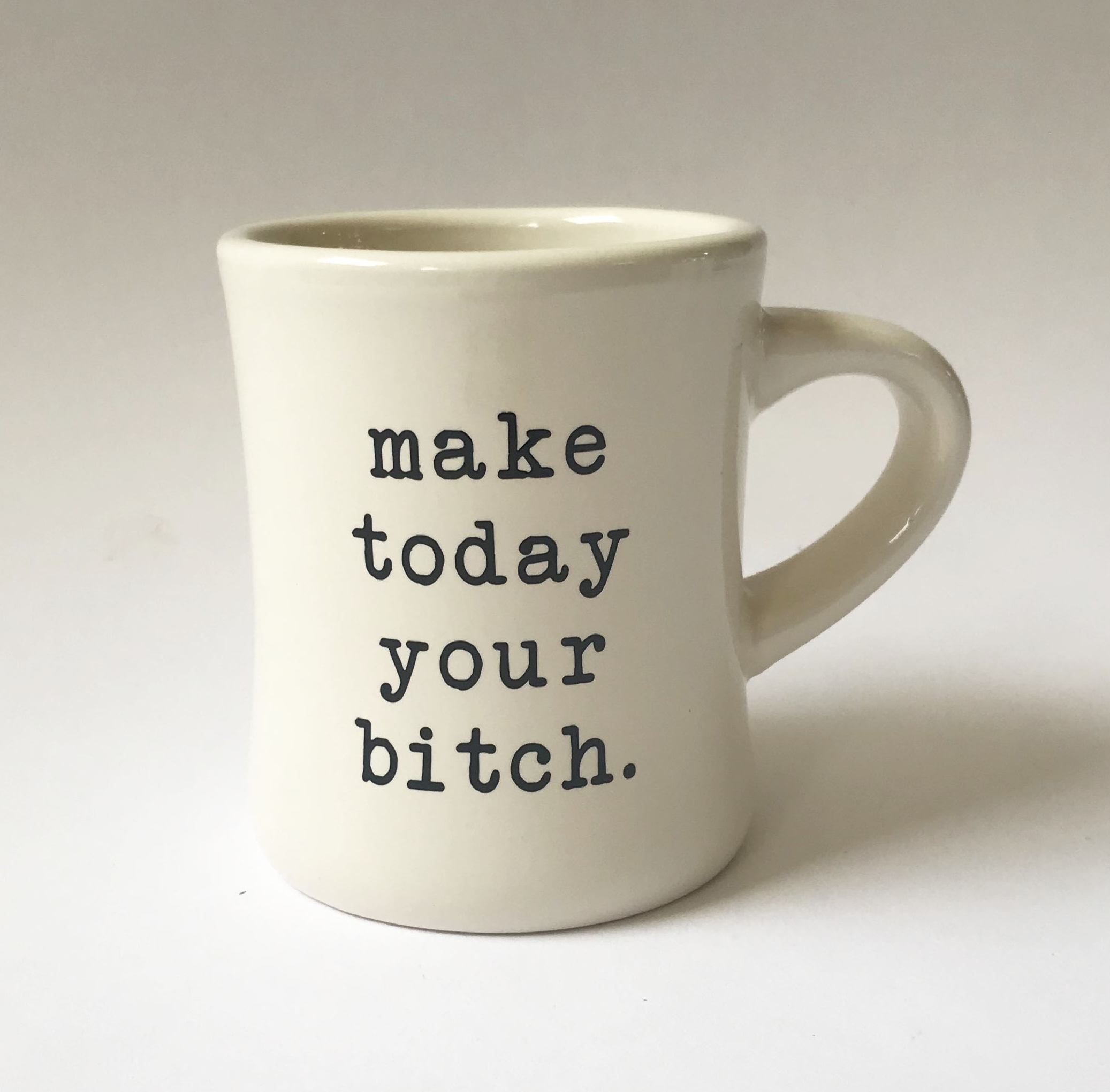 Make Today Your Bitch - Stash Style Ceramic Mug.jpg