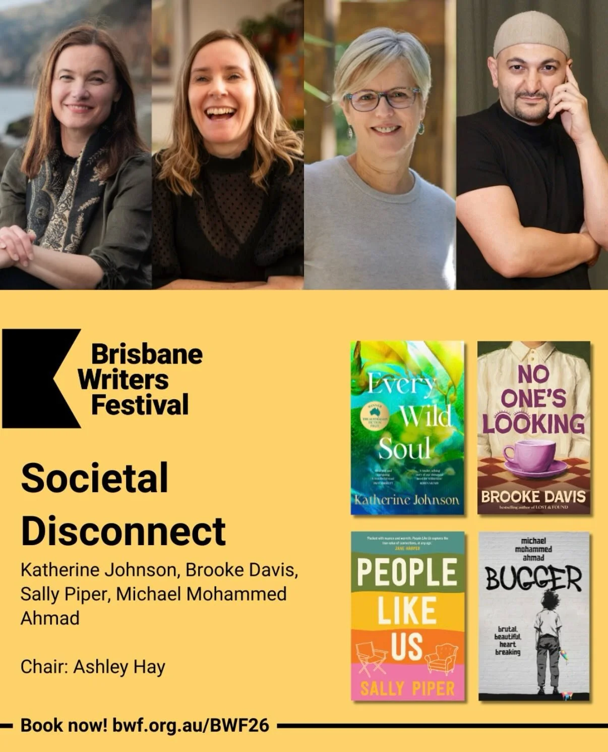 Looking forward to sharing a conversation about SOCIETAL DISCONNECT with Katherine Johnson, Brooke Davis and Michael Mohammed Ahmed on a panel chaired by Ashley Hay at Brisbane Writers Festival on Friday 9 October at 8pm. Tickets for the panel can be