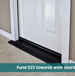 Fund $25 towards wide doors.