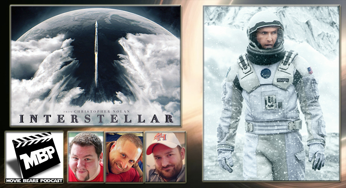 MBP e103 - 'Interstellar' Review and Movie News (11/13/14) This week the bears review 'Interstellar,' the new space-centric flick from director Christopher Nolan starring Matthew Mcconaughey, Jessica Chastain, and Anne Hathaway. If you're on the fence, the guys give advice on seeing the movie before getting into spoilers. Click through to view!