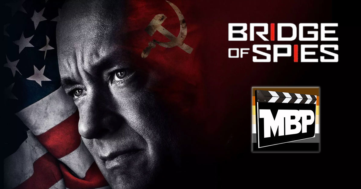 MBP e154 - 'Bridge of Spies' (11/04/15) On this week's episode, we discuss 'Bridge of Spies,' the new Spielberg Oscar-grab(?) starring Tom Hanks. Is this one worth your time? Click through to find out our thoughts!