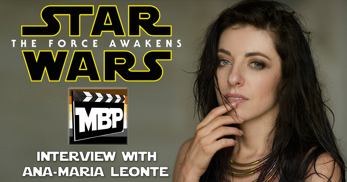 MBP e172 - 'Star Wars: The Force Awakens' Interview With Ana-Maria Leonte (3/3/16) This week the guys sit down with 'Star Wars: The Force Awakens' cast member Ana-Maria Leonte ("Dasha Promenti") to talk about her experiences on set! From working with JJ Abrams to the incredible level of secrecy around filming, Ana-Maria discusses what it was like to become a permanent part of the Star Wars legacy. Click through to listen!