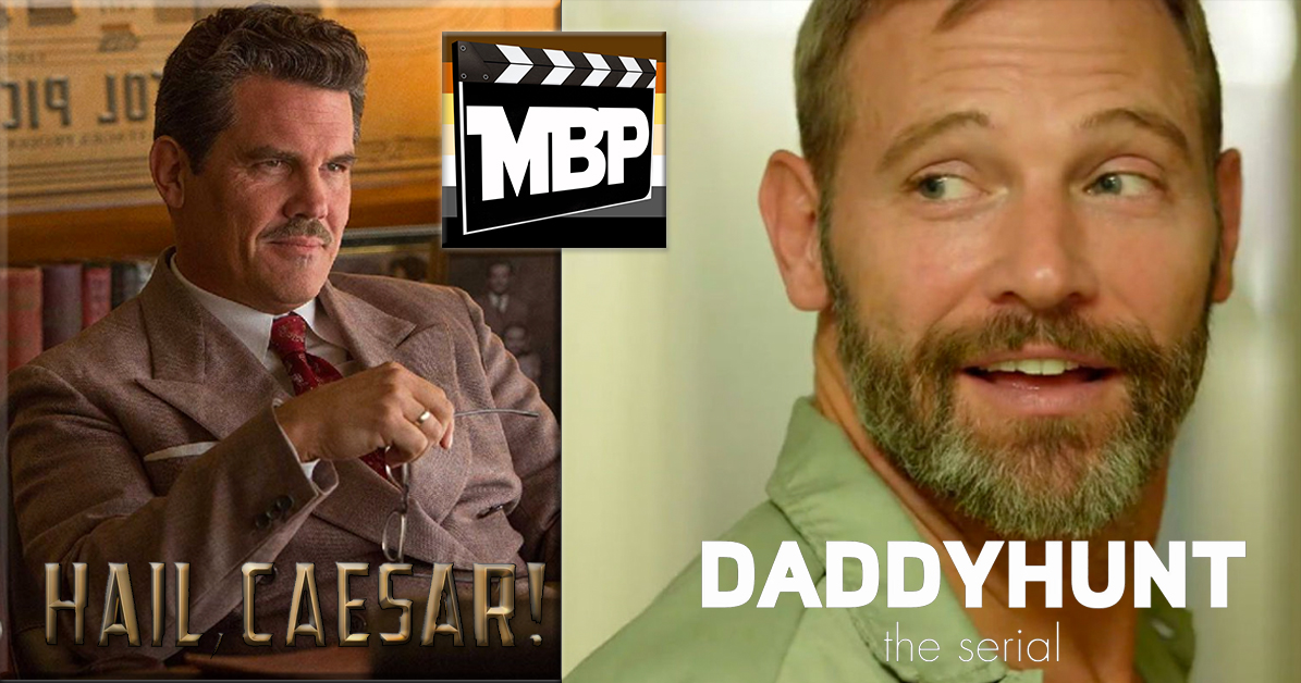 MBP e168 - 'Hail, Caesar!' and 'Daddyhunt: The Serial' (2/9/16) On this week's show, we are joined by special guest Carl Sandler, the CEO of the Daddyhunt to discuss 'Daddyhunt: The Serial!' We also review 'Hail, Caesar!' Click through to listen!