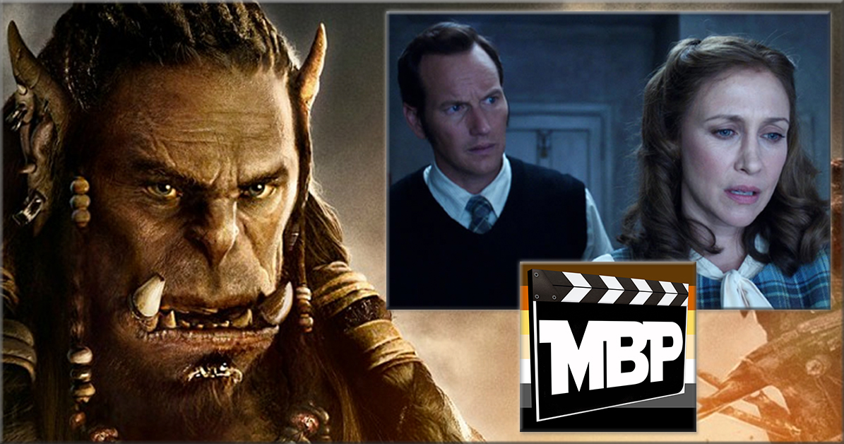 MBP e187 - 'Warcraft' and 'The Conjuring 2' (6/17/16)  It's all Orcs and demons on this week's show! The guys review both 'Warcraft' AND 'The Conjuring 2.' Are these films worth your time? Tune in to find out! Click through to listen.