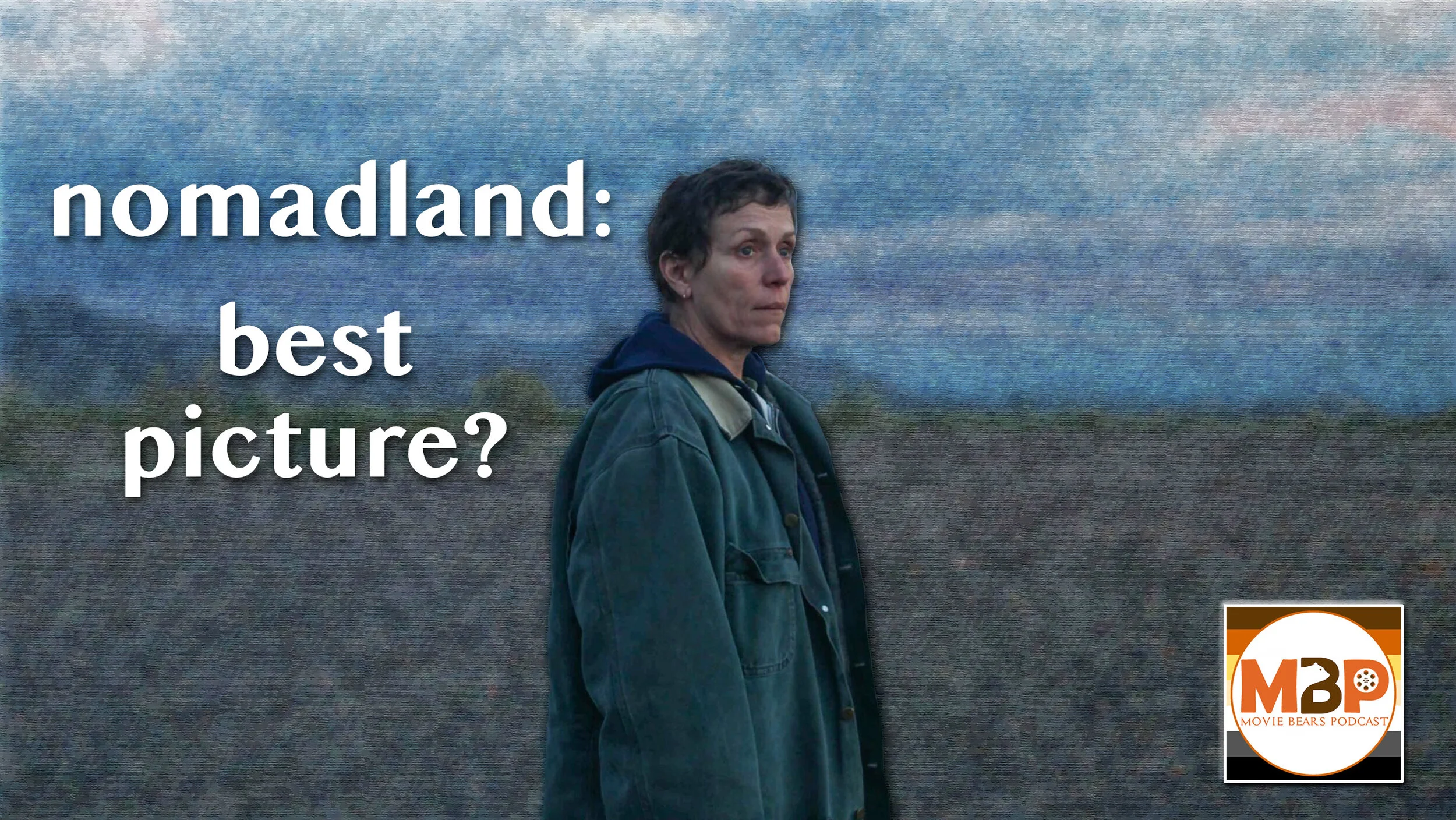 MBP e402 - 'Nomadland' and Oscars 2021 Redux (5/15/2021)So NOMADLAND won the Oscar for best picture! But...was it really the best? On this episode, weigh in with a deep dive review of the film and chat a little bit about some of the other Oscar winners. Have a listen if you're curious about NOMADLAND or want to see how your thoughts match up with ours! Enjoy the show. :)