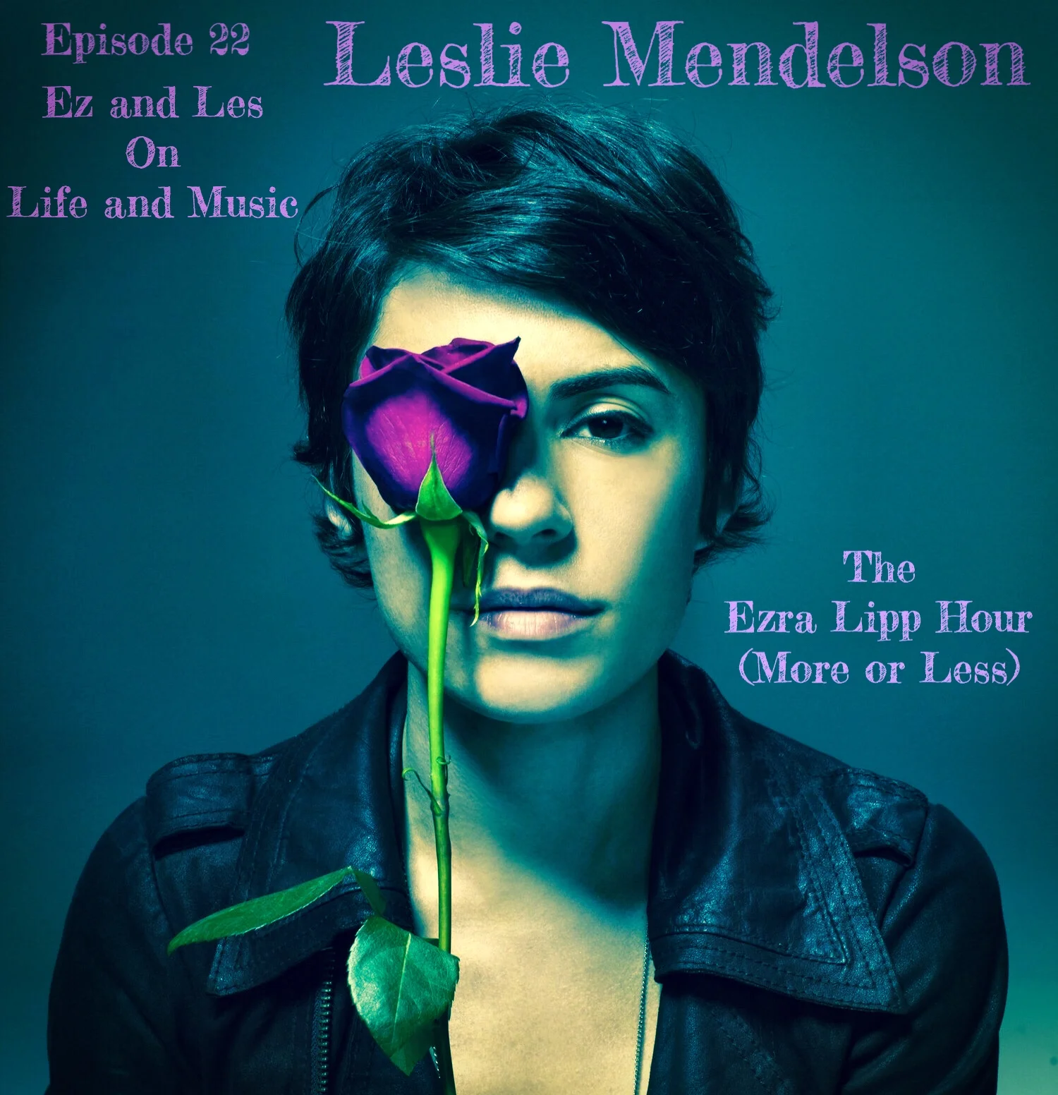 22 - Leslie Mendelson: Ez and Les on Life and Music